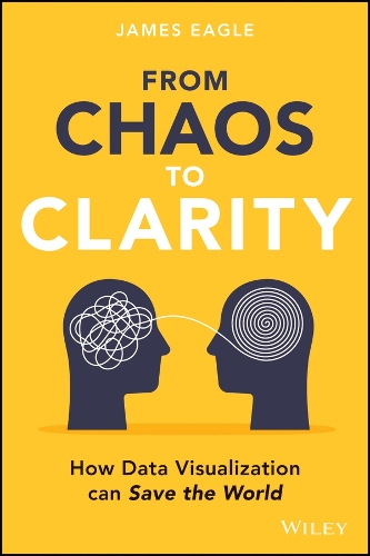 Бумажная книга «From Chaos to Clarity: How Data Visualization can Save the World», автор Джеймс Игл - фото №1