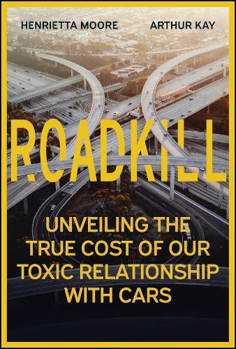 Бумажная книга «Roadkill: Unveiling the True Cost of Our Toxic Relationship with Cars», авторов Артур Кей, Генриетта Мур - фото №1