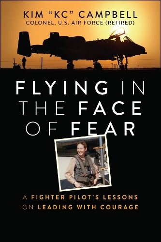 Бумажная книга «Flying in the Face of Fear: A Fighter Pilot's Lessons on Leading with Courage», автор Ким Кэмпбелл - фото №1