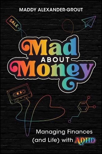 Паперова книга «Mad About Money: Managing finances (and life) with ADHD», автор Медді Александер-Грут - фото №1
