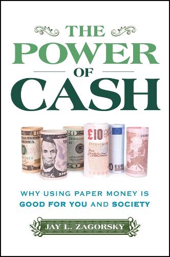 [object Object] «The Power of Cash: Why Using Paper Money is Good for You and Society», автор Джей Л. Загорский - фото №1