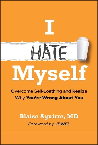 Паперова книга «I Hate Myself: Overcome Self-Hatred and Realize Why You're Wrong About You», автор Блейз Агирре - фото №1