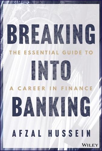 Бумажная книга «Breaking into Banking: The Essential Guide to a Career in Finance», автор Афзал Хуссейн - фото №1
