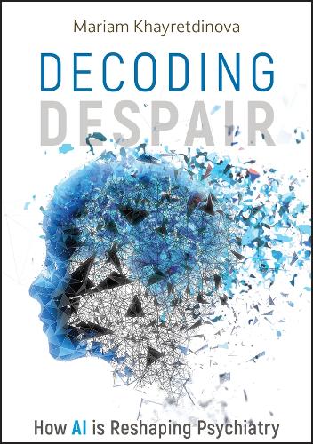 Паперова книга «Decoding Despair: How AI is Reshaping Psychiatry», автор Маріам Хайретдінова - фото №1