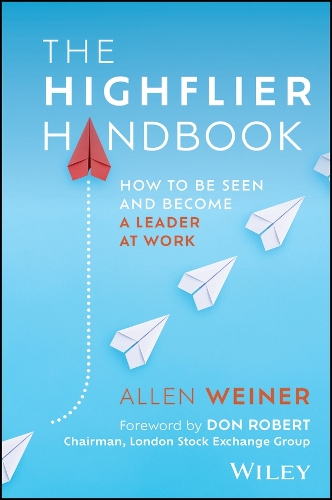 Бумажная книга «The Highflier Handbook: How to Be Seen and Become a Leader at Work», автор Аллен Н. Вайнер - фото №1