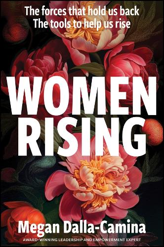 Паперова книга «Women Rising: The Forces That Hold Us Back. The Tools to Help Us Rise», автор Меган Далла-Каміна - фото №1