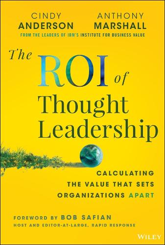 Бумажная книга «The ROI of Thought Leadership: Calculating the Value that Sets Organizations Apart», автор Энтони Маршалл - фото №1