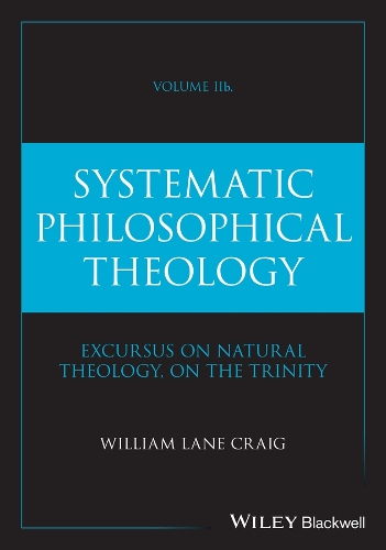 Paper book «Systematic Philosophical Theology, Volume 2b: On God: Excursus on Natural Theology, on The Trinity», author William Lane Craig - фото №1