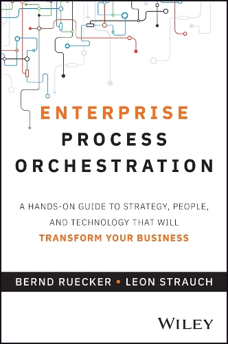Бумажная книга «Enterprise Process Orchestration: A Hands-on Guide to Strategy, People, and Technology That Will Transform Your Business», автор Бернд Рюккер - фото №1
