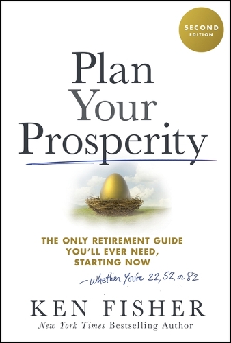 [object Object] «Plan Your Prosperity: The Only Retirement Guide You'll Ever Need, Starting Now-Whether You're 22, 52 or 82», авторов Кеннет Л. Фишер, Лара В. Хоффманс - фото №1