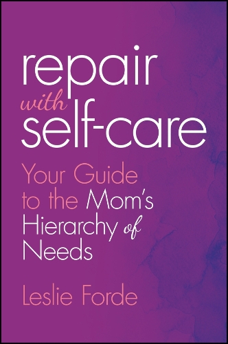 Паперова книга «Repair with Self-Care: Your Guide to the Mom's Hierarchy of Needs», автор Леслі Форде - фото №1