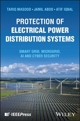 Паперова книга «Protection of Electrical Power Distribution Systems: Smart grid, Microgrid, AI, and Cyber Security», автор Атіф Ікбал - фото №1