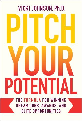 Паперова книга «Pitch Your Potential: The Formula for Winning Dream Jobs, Awards, and Elite Opportunities», автор Вікі Джонсон - фото №1