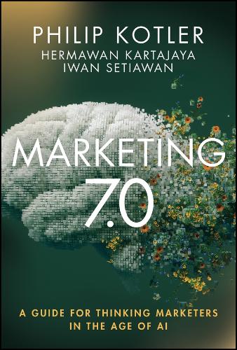 Бумажная книга «Marketing 7.0: A Guide for Thinking Marketers in the Age of AI», авторов Гермаван Картаджайя, Иван Сетиаван, Филип Котлер - фото №1