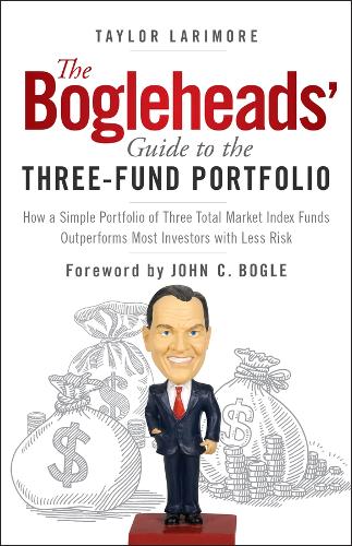 [object Object] «The Bogleheads' Guide to the Three-Fund Portfolio: How a Simple Portfolio of Three Total Market Index Funds Outperforms Most Investors with Less Risk», автор Тейлор Ларімор - фото №1