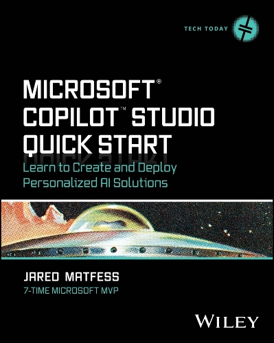 Паперова книга «Microsoft Copilot Studio Quick Start: Learn to Create and Deploy Personalized AI Solutions», автор Джаред Матфесс - фото №1