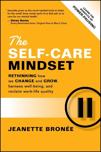 Бумажная книга «The Self-Care Mindset: Rethinking How We Change and Grow, Harness Well-Being, and Reclaim Work-Life Quality», автор Жанетт Брони - фото №1