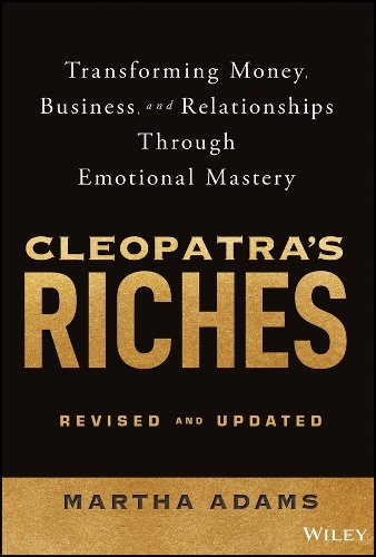 Паперова книга «Cleopatra's Riches: Transforming Money, Business, and Relationships Through Emotional Mastery, Revised and Updated», автор Марта Адамс - фото №1