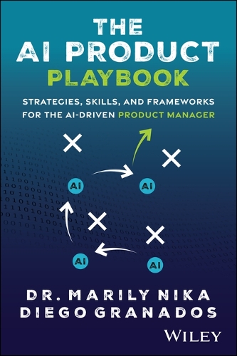 Паперова книга «The AI Product Playbook: Strategies, Skills, and Frameworks for the AI-Driven Product Manager», автор Марілі Ніка - фото №1