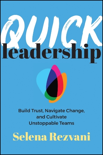 Бумажная книга «Quick Leadership: Build Trust, Navigate Change, and Cultivate Unstoppable Teams», автор Селена Резвани - фото №1