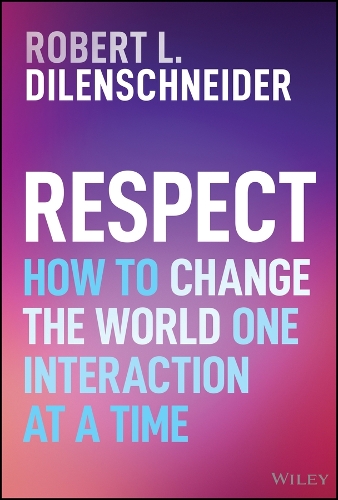 Паперова книга «Respect: How to Change the World One Interaction at a Time», автор Роберт Л. Діленшнайдер - фото №1