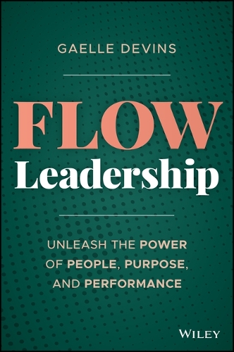 Паперова книга «Flow Leadership: Unleash the Power of People, Purpose, and Performance», автор Гаель Девінс - фото №1