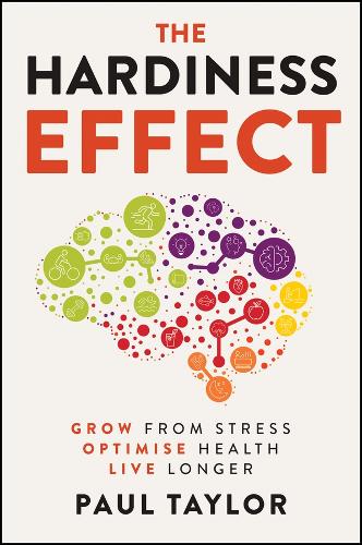 Паперова книга «The Hardiness Effect: Grow from Stress, Optimise Health, Live Longer», автор Пол Тейлор - фото №1