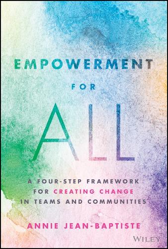 Бумажная книга «Empowerment for All: A Four-Step Framework for Creating Change in Teams and Communities», автор Энни Жан-Батист - фото №1