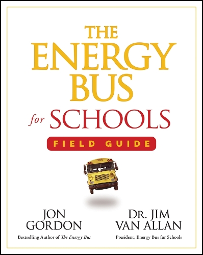 Бумажная книга «The Energy Bus for Schools Field Guide», авторов Джим Ван Аллан, Джон Гордон - фото №1