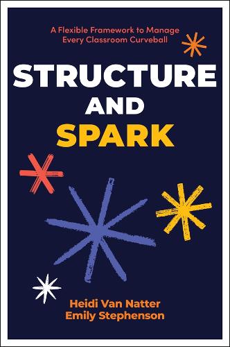 Бумажная книга «Structure and Spark: A Flexible Framework to Manage Every Classroom Curveball», автор Эмили Стивенсон - фото №1