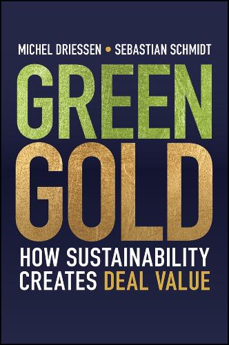 Паперова книга «Green Gold: How Sustainability Creates Deal Value», автор Мішель Дріссен - фото №1