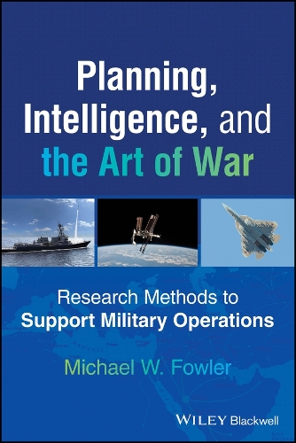 Паперова книга «Planning, Intelligence, and the Art of War: Research Methods to Support Military Operations», автор Майкл В. Фаулер - фото №1