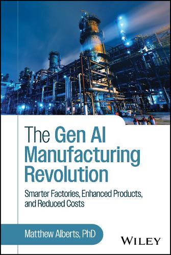 Паперова книга «The Gen AI Manufacturing Revolution: Smarter Factories, Enhanced Products, and Reduced Costs», автор Метью Альбертс - фото №1