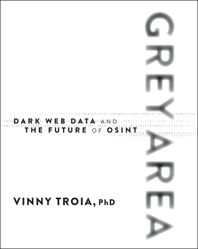 Паперова книга «Grey Area: Dark Web Data Collection and the Future of OSINT», автор Вінні Тройя - фото №1