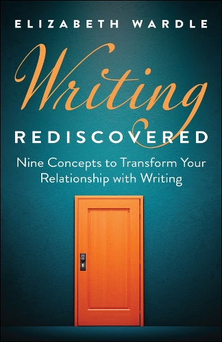 Бумажная книга «Writing Rediscovered: Nine Concepts to Transform Your Relationship with Writing», автор Элизабет Уордл - фото №1