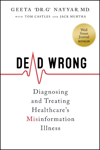 Паперова книга «Dead Wrong: Diagnosing and Treating Healthcare's Misinformation Illness», автор Джіта Найяр - фото №1