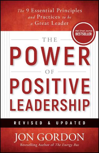 Бумажная книга «The Power of Positive Leadership, Revised & Updated: The 9 Essential Principles and Practices to Be a Great Leader», автор Джон Гордон - фото №1