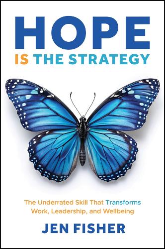 Бумажная книга «Hope Is the Strategy: The Underrated Skill That Transforms Work, Leadership, and Wellbeing», автор Джен Фишер - фото №1