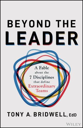 Бумажная книга «Beyond the Leader: A Fable About the 7 Disciplines That Define Extraordinary Teams», автор Тони Бридвелл - фото №1