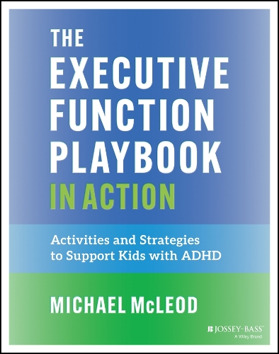 Paper book «The Executive Function Playbook in Action: Activities and Exercises to Support Kids with ADHD», author Michael McLeod - фото №1