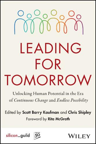 Бумажная книга «Leading for Tomorrow: Unlocking Human Potential in the Era of Continuous Change and Endless Possibility», авторов Крис Шипли, Скотт Кауфман - фото №1