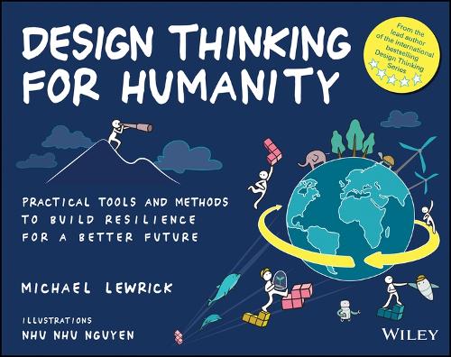 Паперова книга «Design Thinking for Humanity: Practical Tools and Methods to Build Resilience for a Better Future», автор Майкл Льюрік - фото №1