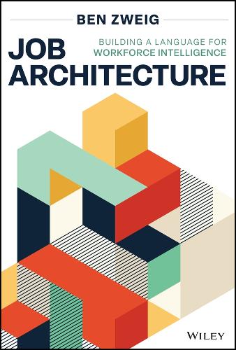 Паперова книга «Job Architecture: Building a Language for Workforce Intelligence», автор Бен Цвейг - фото №1