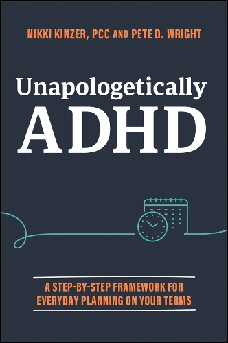 Бумажная книга «Unapologetically ADHD: A Step-by-Step Framework For Everyday Planning On Your Terms», автор Пит Д. Райт - фото №1