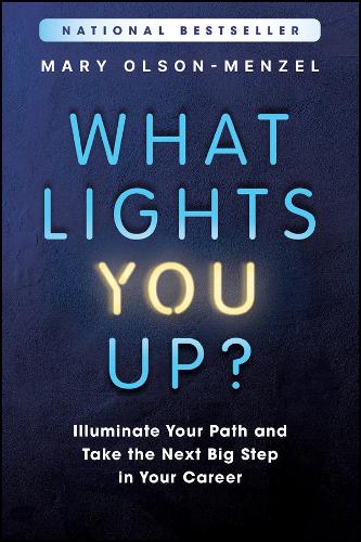 Бумажная книга «What Lights You Up?: Illuminate Your Path and Take the Next Big Step in Your Career», автор Мэри Олсон-Мензель - фото №1