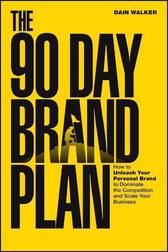 Бумажная книга «The 90 Day Brand Plan: How to Unleash Your Personal Brand to Dominate the Competition and Scale Your Business», автор Даин Уокер - фото №1