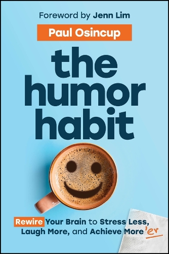 Бумажная книга «The Humor Habit: Rewire Your Brain to Stress Less, Laugh More, and Achieve More'er», автор Пол Осинкуп - фото №1