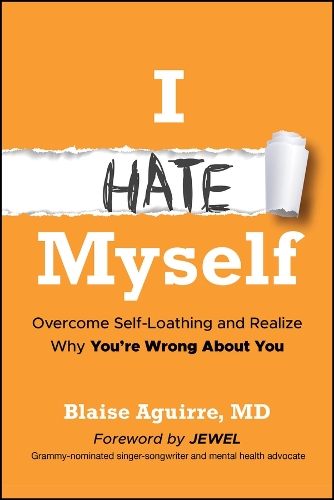 Паперова книга «I Hate Myself: Overcome Self-Loathing and Realize Why You're Wrong About You», автор Блейз Агирре - фото №1