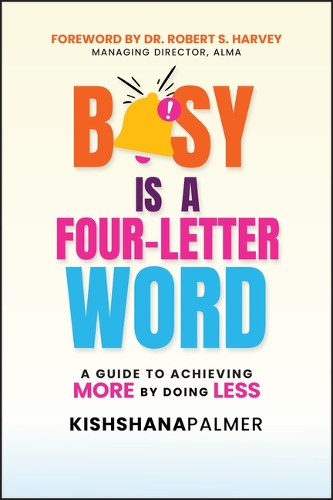 Паперова книга «Busy Is a Four-Letter Word: A Guide to Achieving More by Doing Less», автор Кішшана Палмер - фото №1