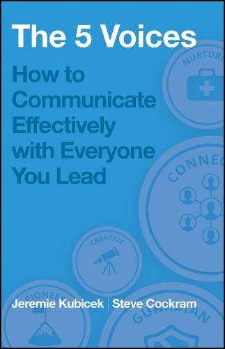 Бумажная книга «The 5 Voices: How to Communicate Effectively with Everyone You Lead», авторов Джереми Кубичек, Стив Кокрам - фото №1